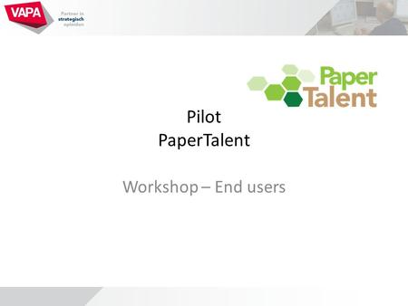 Pilot PaperTalent Workshop – End users. Content Training o Introduction PaperTalent o Dashboard o My Dashboard o My account o My learning Status o Organization.