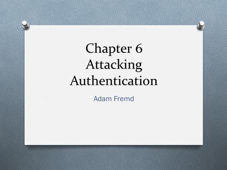 Chapter 6 Attacking Authentication