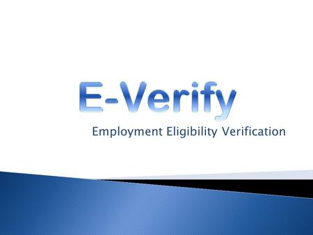 Employment Eligibility Verification. PROVIDES THAT AN EMPLOYER SHALL NOT BE SUBJECT TO PENALTIES IF: 1. Verify each employee in E-Verify, or 2. Each employee.