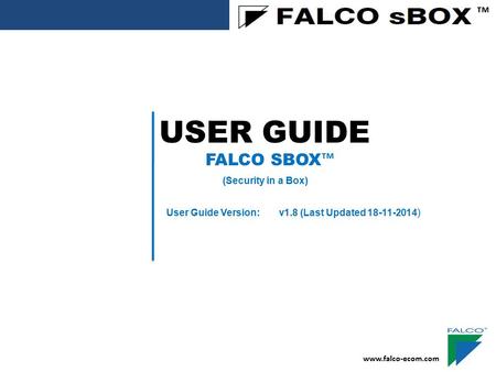 USER GUIDE ™ FALCO SBOX™ (Security in a Box)