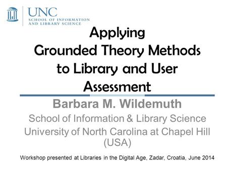 Applying Grounded Theory Methods to Library and User Assessment