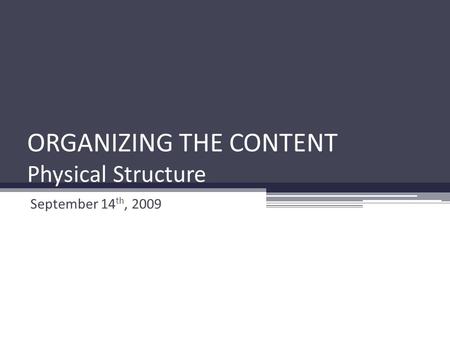ORGANIZING THE CONTENT Physical Structure