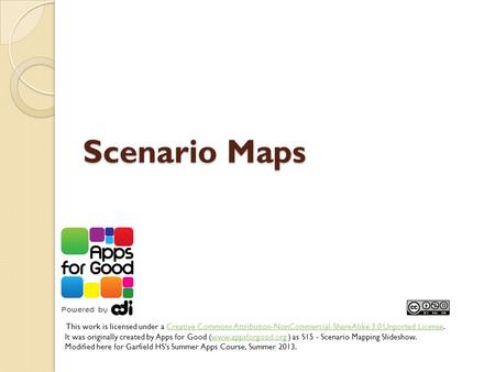 Scenario Maps This work is licensed under a Creative Commons Attribution-NonCommercial-ShareAlike 3.0 Unported License. It was originally created by Apps.