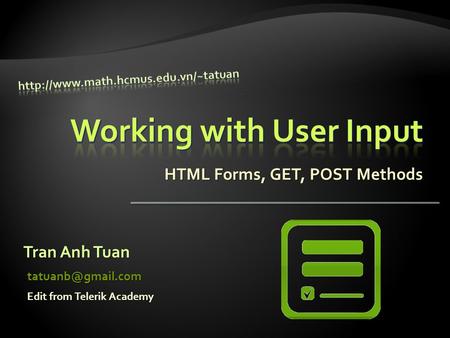 HTML Forms, GET, POST Methods Tran Anh Tuan Edit from Telerik Academy