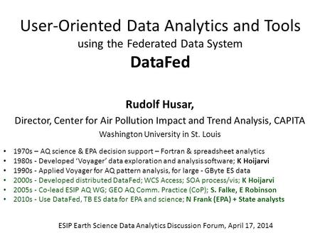 Rudolf Husar, Director, Center for Air Pollution Impact and Trend Analysis, CAPITA Washington University in St. Louis User-Oriented Data Analytics and.