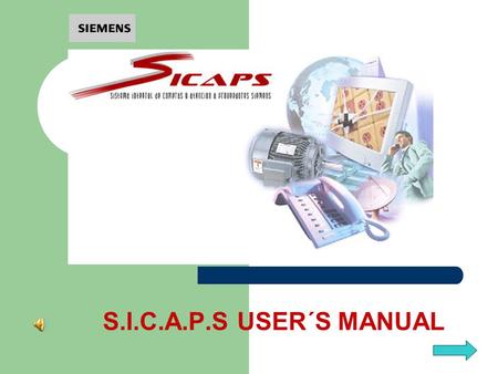 S.I.C.A.P.S USER´S MANUAL. GET INVOLVED ¡ Dear Supplier : Siemens is passing trough several structural changes, always focused on our most valuable business.