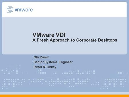 VMware VDI A Fresh Approach to Corporate Desktops
