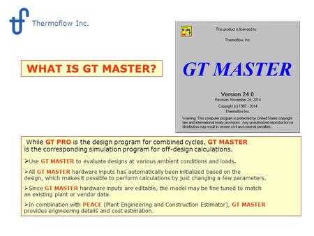 What is GT MASTER While GT PRO is the design program for combined cycles, GT MASTER is the corresponding simulation program for off-design calculations.
