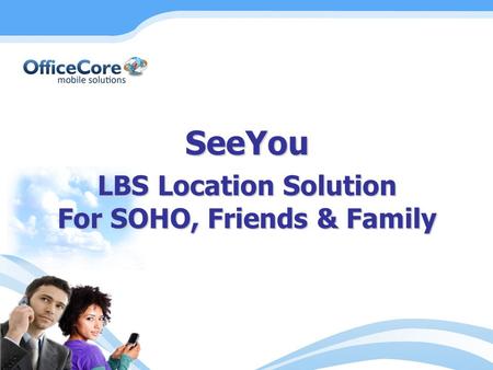 SeeYou LBS Location Solution For SOHO, Friends & Family.