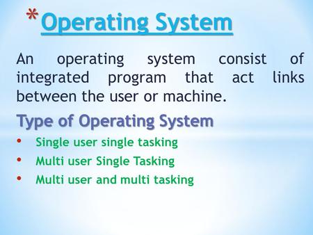 Operating System Type of Operating System