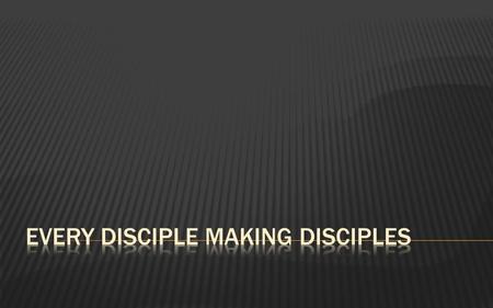 Every Disciple Making Disciples