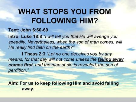 WHAT STOPS YOU FROM FOLLOWING HIM?
