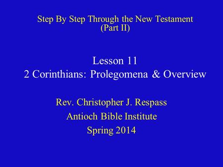 Lesson 11 2 Corinthians: Prolegomena & Overview