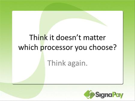 Think it doesn’t matter which processor you choose? Think again.
