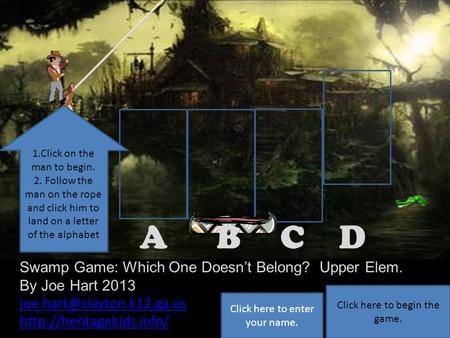 DCBA Correct! Click here to continue. Swamp Game: Which One Doesn’t Belong? Upper Elem. By Joe Hart 2013