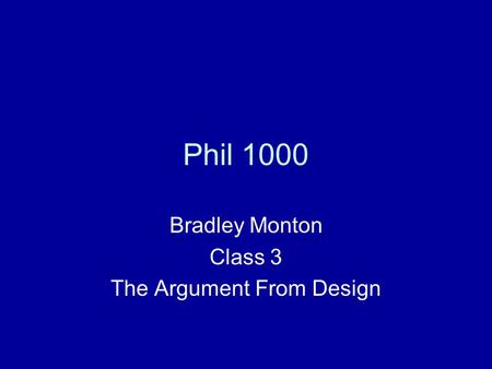 Phil 1000 Bradley Monton Class 3 The Argument From Design.
