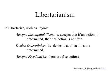 Libertarianism A Libertarian, such as Taylor: