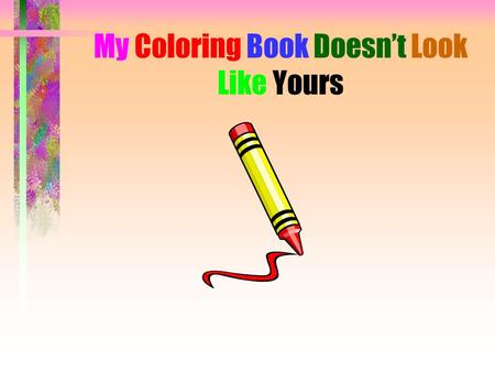 My Coloring Book Doesn’t Look Like Yours Have you ever wondered why you can communicate with some people better than you can others? Does it seem like.