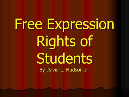 Free Expression Rights of Students By David L. Hudson Jr.