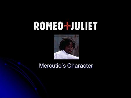 Mercutio’s Character.