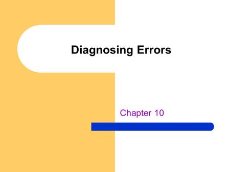 Diagnosing Errors Chapter 10.
