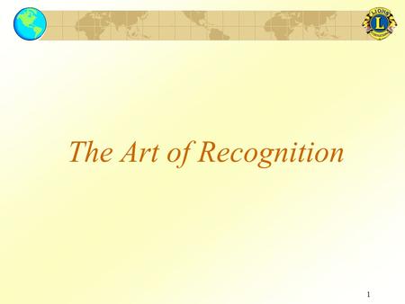 1 The Art of Recognition. 2 Recognition 3 Objectives of the Seminar Concept of Recognition Benefits How to recognize others.