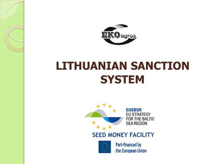 LITHUANIAN SANCTION SYSTEM. Nonconformities and sanction system is confirmed by order of the director of Ekoagros Validation of sanction system.