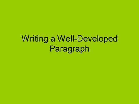 Writing a Well-Developed Paragraph