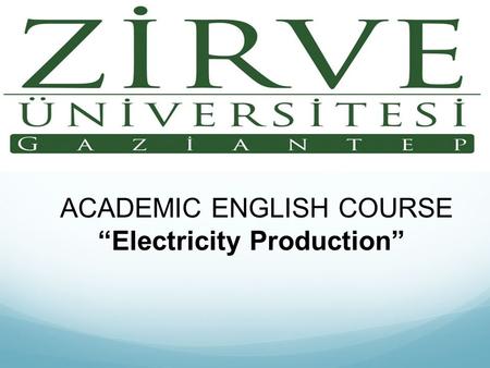ACADEMIC ENGLISH COURSE “Electricity Production”.