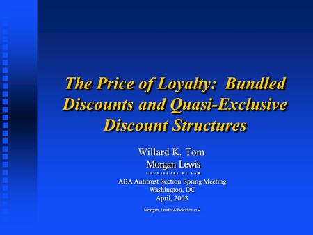The Price of Loyalty: Bundled Discounts and Quasi-Exclusive Discount Structures Willard K. Tom ABA Antitrust Section Spring Meeting Washington, DC April,