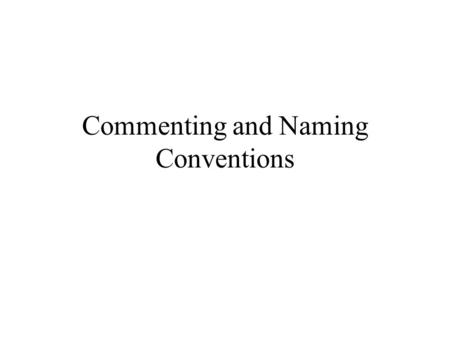 Commenting and Naming Conventions