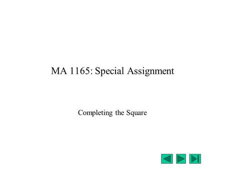 MA 1165: Special Assignment Completing the Square.
