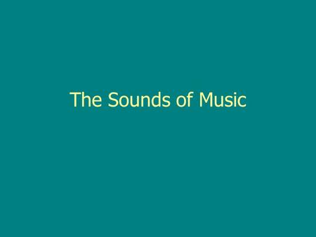 The Sounds of Music.