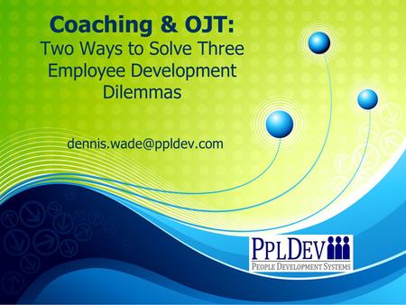 Coaching & OJT: Two Ways to Solve Three Employee Development Dilemmas
