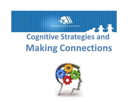 Cognitive Strategies and Making Connections