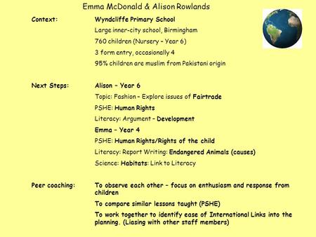 Emma McDonald & Alison Rowlands Context: Wyndcliffe Primary School Large inner-city school, Birmingham 760 children (Nursery – Year 6) 3 form entry, occasionally.