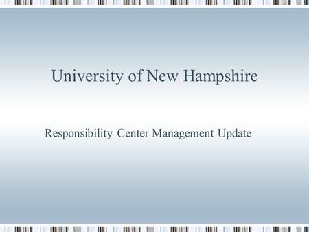 University of New Hampshire Responsibility Center Management Update.