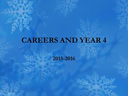 CAREERS AND YEAR 4 2015-2016. Purpose of the 4 th Year Explore your interests Strengthen your knowledge, clinical skills and clinical reasoning Prepare.