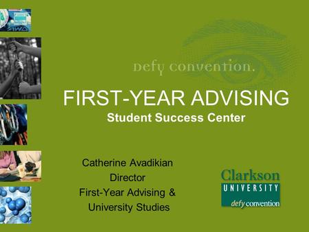 FIRST-YEAR ADVISING Student Success Center Catherine Avadikian Director First-Year Advising & University Studies.