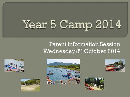 Parent Information Session Wednesday 8 th October 2014.