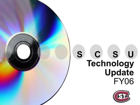 S C S U Technology Update FY06. Technology for Teaching and Learning.