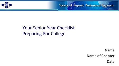 Your Senior Year Checklist Preparing For College Name Name of Chapter Date.