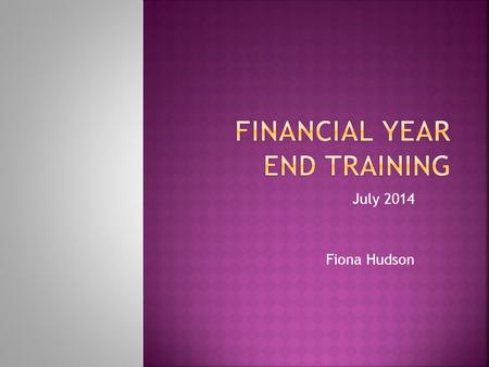 July 2014 Fiona Hudson.  Why required  Types of adjustments  Form filling  Issues  Timetable  Management Reports  Contact details.