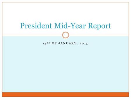 15 TH OF JANUARY, 2015 President Mid-Year Report.