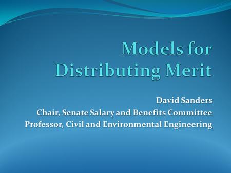 David Sanders Chair, Senate Salary and Benefits Committee Professor, Civil and Environmental Engineering.