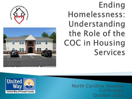 North Carolina Housing Conference October 2014. Focus of COC.