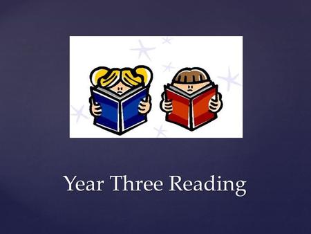 Year Three Reading. Expectation at the end of Year Three – Level 21/22 Expectation at the end of Year Three – Level 21/22 Read a variety of texts – fiction.