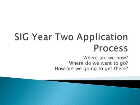 SIG Year Two Application Process