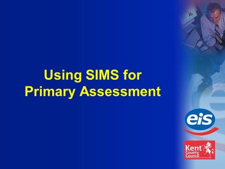 Using SIMS for Primary Assessment. Current Status Tracking resources and tools allow the tracking, analysis and reporting of pupil achievement in Key.