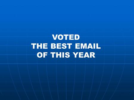 THE BEST EMAIL OF THIS YEAR VOTED THE BEST EMAIL OF THIS YEAR.